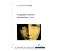 Philosophie première Metaphysica theoria - Tome 3 - Paul-Emmanuel Stradda - L'harmattan - broché - Etude