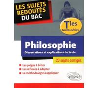Philosophie Tle Toutes Séries - Dissertations Et Explications De Textes