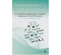 Philosophies d'ailleurs, tome 2 Les pensées hébraïques, arabes, persanes et égyptiennes - Roger-Pol Droit - Hermann - relié - Essai
