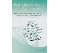 Philosophies d'ailleurs, tome 2: Les pensées hébraïques, les pensées arabes et persanes, les pensées égyptiennes
