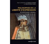 Philosophies de la liberté d'expression - De Montaigne à Orwell - Charles Girard - Cnrs Eds - broché - Essai