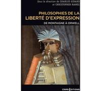 Philosophies de la liberté d'expression - De Montaigne à Orwell Charles Girard (Contributions), Christopher Hamel (Contributions)