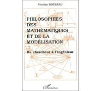 Philosophies Des Mathematiques Et De La Modelisation - Du Chercheur A L'ingenieur