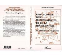 Philosophies des mathématiques et de la modélisation Du chercheur à l'ingénieur - Nicolas Bouleau - L'harmattan - broché - Livre