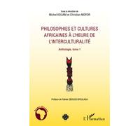 Philosophies et cultures africaines à l'heure de l'interculturalité (Tome 1) Anthologie - Michel Kouam - L'harmattan - broché - Livre