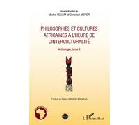 Philosophies et cultures africaines à l'heure de l'interculturalité (Tome 2) Anthologie - Michel Kouam - L'harmattan - broché - Livre