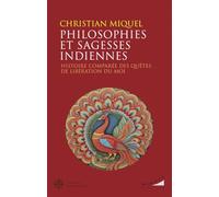Philosophies et sagesses indiennes - Histoire comparée des quêtes de libération du Moi
