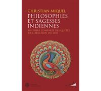 Philosophies et sagesses indiennes - Histoire comparée des quêtes de libération du Moi - Christian Miquel - Almora Eds - broché - Essai