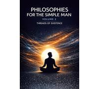 Philosophies for the Simple Man: Volume 2 - Threads of Existence