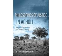 Philosophies of Justice in Acholi Responsibility in Times of Collective Suffering - Benedetta Lanfranchi - Indiana University Press - ebook (ePub) - Livre