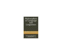 Philosophies Of Language And Linguistics: Plato, Aristotle, Saussure, Wittgenstein, Bloomfield, Russell, Quine, Searle, Chomsky, And Pinker On Languag