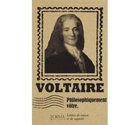 Philosophiquement vôtre - Lettres de raison et de sagacité Voltaire (Auteur), Lorenzo Flabbi (Auteur)