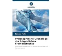 Philosophische Grundlage der bürgerlichen Freiheitsrechte: Ein synthetischer Rahmen für globale Gerechtigkeit und Menschenwürde