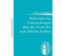 Philosophische Untersuchungen Über Das Wesen Der Menschlichen Freiheit