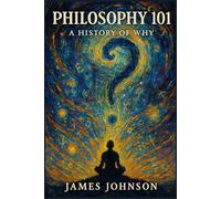 Philosophy 101: A History of Why