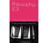 Philosophy: 101: Thinking Clearly About Life, Knowledge, and Reality
