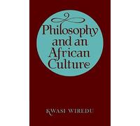 Kwasi Wiredu Philosophy and an African Culture (Poche)