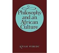 Philosophy and an African Culture Kwasi Wiredu (Auteur)