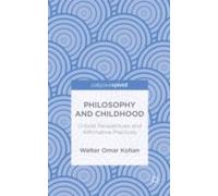 Philosophy And Childhood: Critical Perspectives And Affirmative Practices