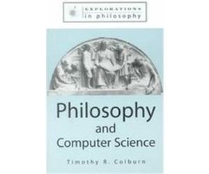 Philosophy and Computer Science, Explorations in Philosophy Timothy Colburn (Auteur)