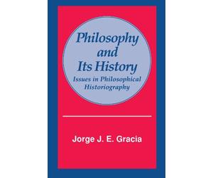 Philosophy and Its History: Issues in Philosophical Historiography (Suny Series in Philosophy)