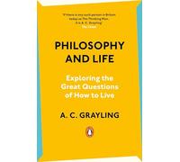 Philosophy and Life: Exploring the Great Questions of How to Live