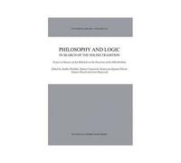 Philosophy And Logic In Search Of The Polish Tradition