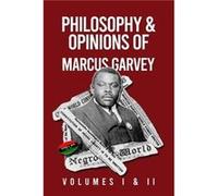Philosophy and Opinions of Marcus Garvey Volumes I and II in One Volume by Marcus Garvey Marcus Garvey (Auteur)