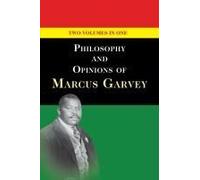 Philosophy And Opinions Of Marcus Garvey [Volumes I & Ii In One Volume]