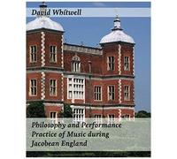 Philosophy And Performance Practice Of Music During Jacobean England