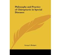 Philosophy and Practice of Chiropractic in Special Diseases by Blodgett, George S. (2003) Paperback