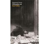 Philosophy and Real Politics by Raymond Geuss Raymond Geuss (Auteur)