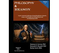 Philosophy and Reason Volume II: A peer-reviewed collection of interdisciplinary research, essays, thought-provoking themes, and accompanying motifs