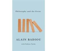 Philosophy and the Event by Alain lEcole normale superieure Badiou Alain lEcole normale superieure Badiou (Auteur)
