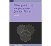 Philosophy and the Interpretation of Quantum Physics - Ydri Badis Annaba University Annaba Algeria - Institute of Physics Publishing - Livre en Anglais - Ydri Badis Annaba University Annaba AlgeriaYdr