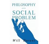 Philosophy and the Social ProblemIncluding a Critical Review Philosophy and the Social ProblemIncluding a Critical Review (Auteur)