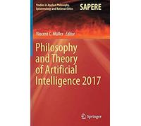 Philosophy And Theory Of Artificial Intelligence 2017