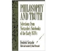 Philosophy and Truth by Friedrich Wilhelm Nietzsche Friedrich Wilhelm Nietzsche (Auteur)