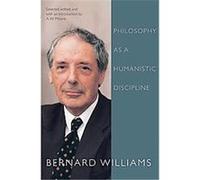 Philosophy As a Humanistic Discipline Bernard Williams (Auteur)