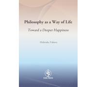 Philosophy as a Way of Life: Toward a Deeper Happiness