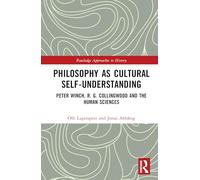 Philosophy as Cultural Self-Understanding: Peter Winch, R. G. Collingwood and the Human Sciences