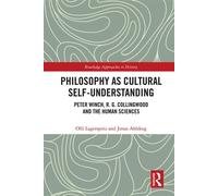 Philosophy as Cultural Self-Understanding Peter Winch, R. G. Collingwood and the Human Sciences - Olli Lagerspetz - Routledge - ebook (ePub) - Livre