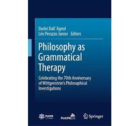 Philosophy as Grammatical Therapy: Celebrating the 70th Anniversary of Wittgenstein’s Philosophical Investigations