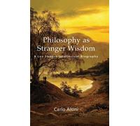 Philosophy As Stranger Wisdom