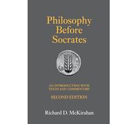 Philosophy Before Socrates: An Introduction With Texts and Commentary