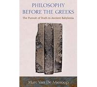 La philosophie avant les Grecs – La quête de la vérité en Babylonie ancienne