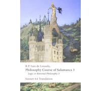 Philosophy Course of Salamanca 3: Logic or Rational Philosophy 3