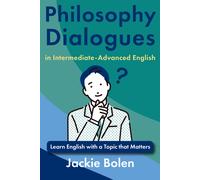 Philosophy Dialogues In Intermediate-Advanced English: Learn English With A Topic That Matters (Topics That Matter, English Edition)