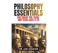 Philosophy Essentials: For Smart Pre-Teens and Teens Ages 11-19