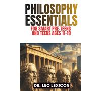 Philosophy Essentials: For Smart Pre-Teens and Teens Ages 11-19